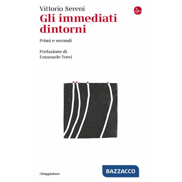 Immediati dintorni. Primi e secondi (Gli)