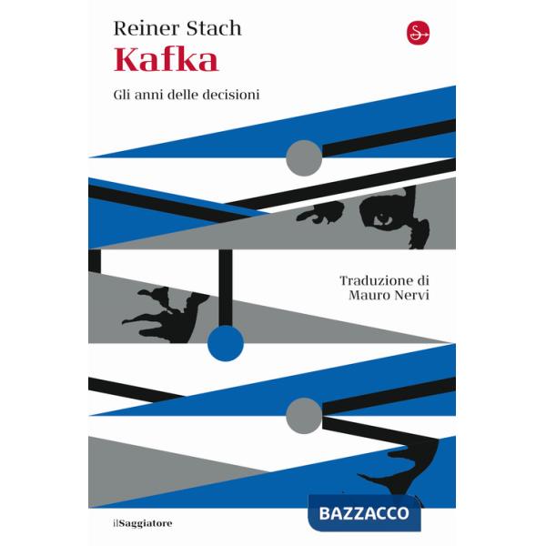 Kafka. Gli anni delle decisioni