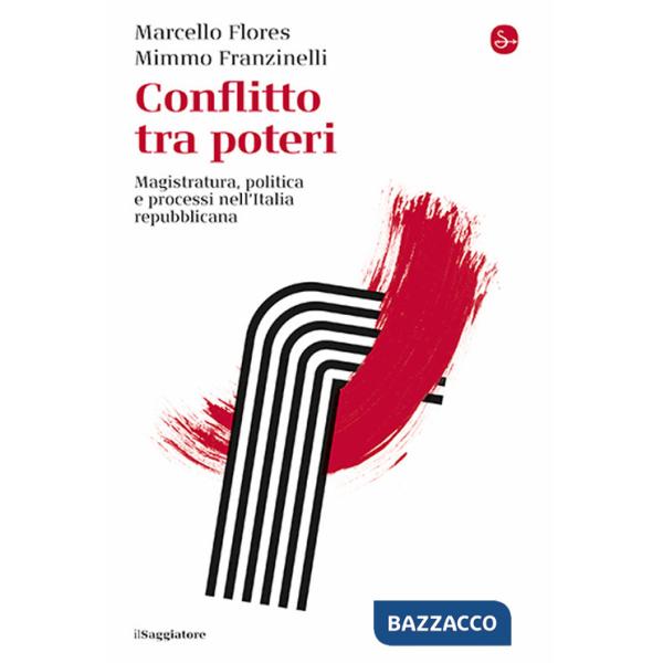 Conflitto tra poteri. Magistratura, politica e processi nell'Italia repubblicana