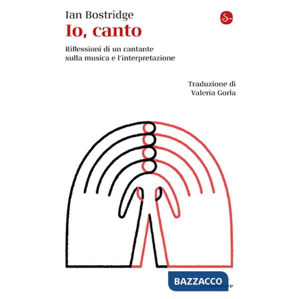 Io, canto. Riflessioni di un cantante sulla musica e l'interpretazione