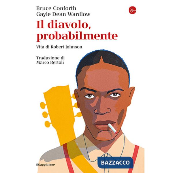 Diavolo, probabilmente. Vita di Robert Johnson (Il)