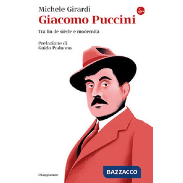 Giacomo Puccini. Tra fin de siècle e modernità