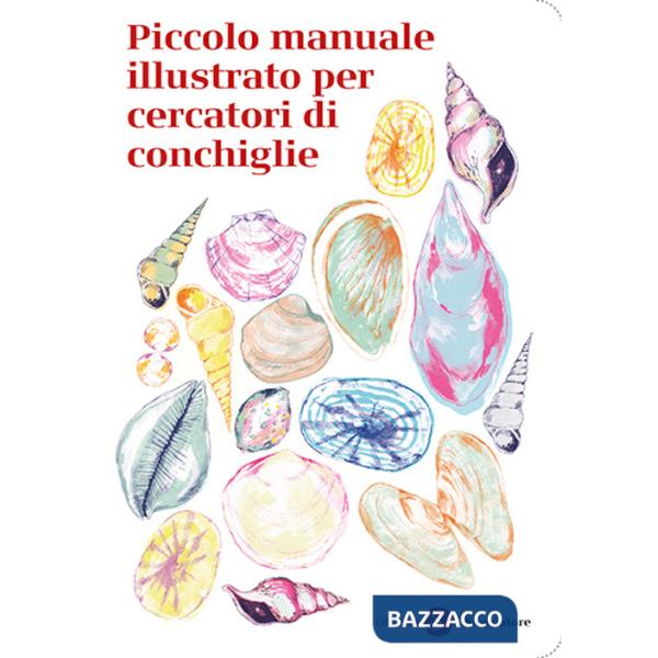 Piccolo manuale illustrato per cercatori di conchiglie
