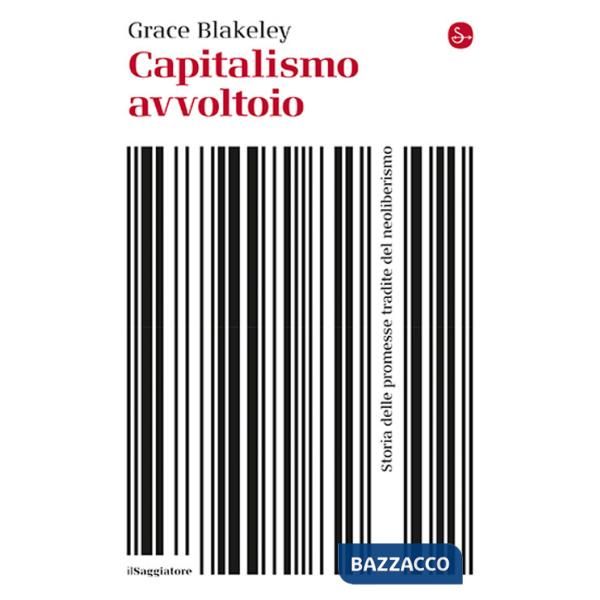 Capitalismo avvoltoio. Storia delle promesse tradite del neoliberismo
