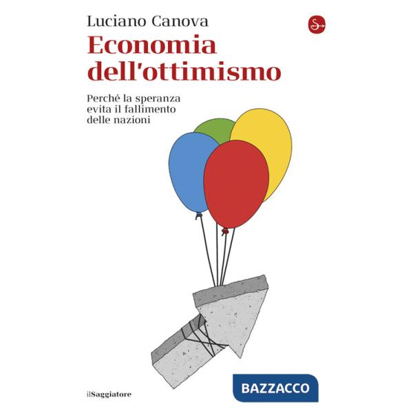 Economia dell'ottimismo. Perché la speranza evita il fallimento delle nazioni