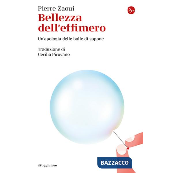 Bellezza dell'effimero. Un'apologia delle bolle di sapone