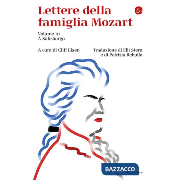 Lettere della famiglia Mozart. Vol. 3: A Salisburgo