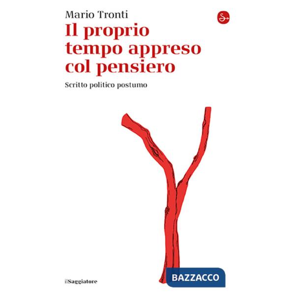 Proprio tempo appreso col pensiero. Scritto politico postumo (Il)