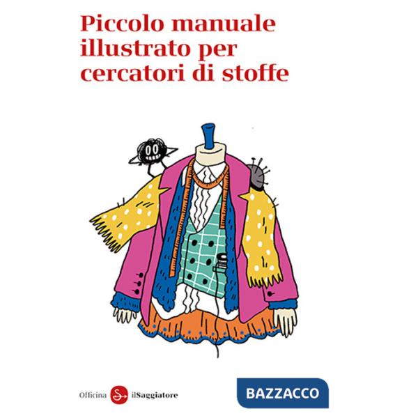 Piccolo manuale illustrato per cercatori di stoffe