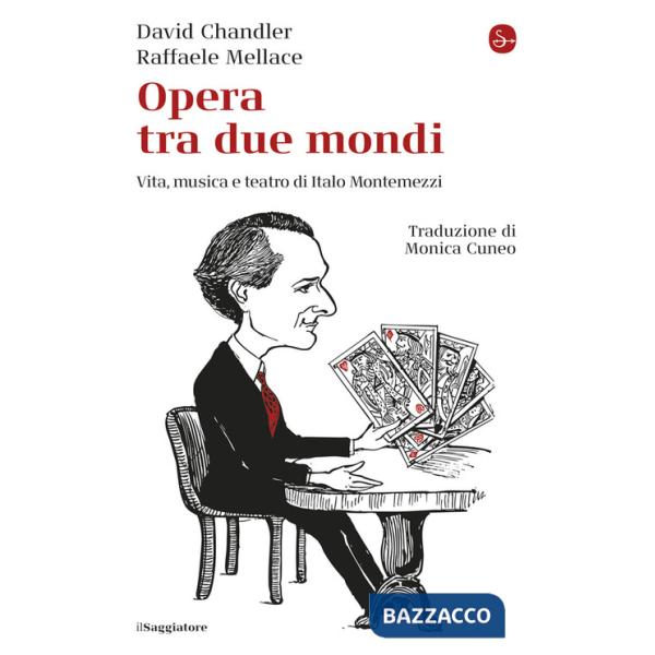 Opera tra due mondi. Vita, musica e teatro di Italo Montemezzi