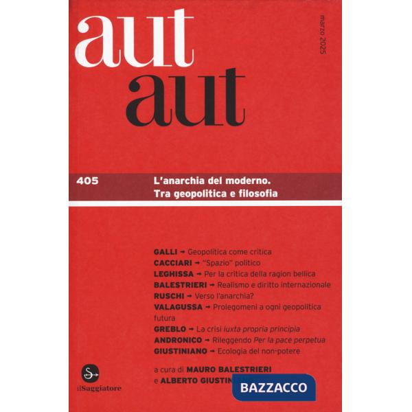 Aut aut. Vol. 405: L' anarchia del moderno. Tra geopolitica e filosofia