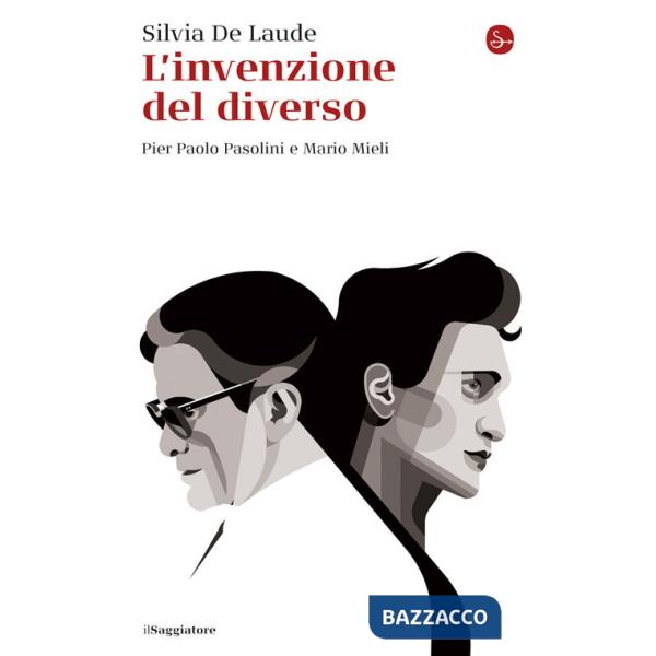 Invenzione del diverso. Pier Paolo Pasolini e Mario Mieli (L')