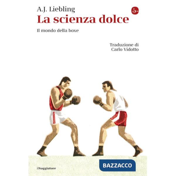 Scienza dolce. Il mondo della boxe (La)