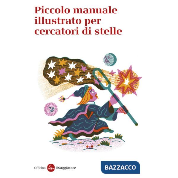 Piccolo manuale illustrato per cercatori di stelle