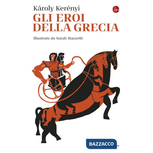 Eroi della Grecia. Nuova ediz. (Gli)