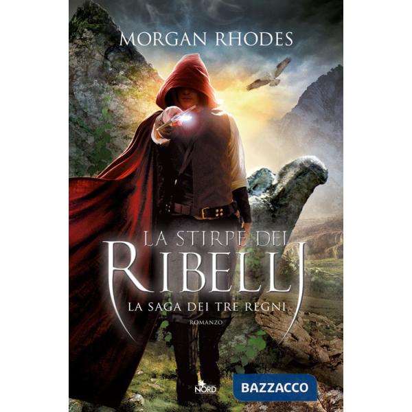 Stirpe dei ribelli. La saga dei tre regni (La)