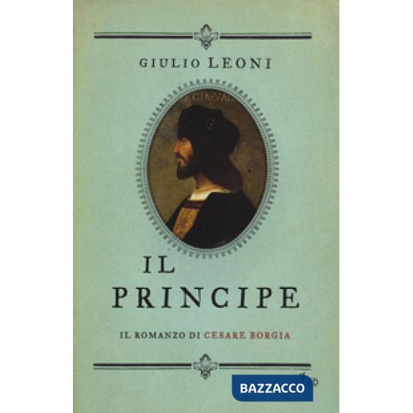 Principe. Il romanzo di Cesare Borgia (Il)