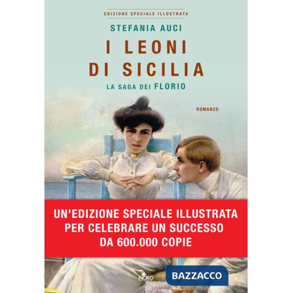Leoni di Sicilia. La saga dei Florio. Ediz. illustrata (I)