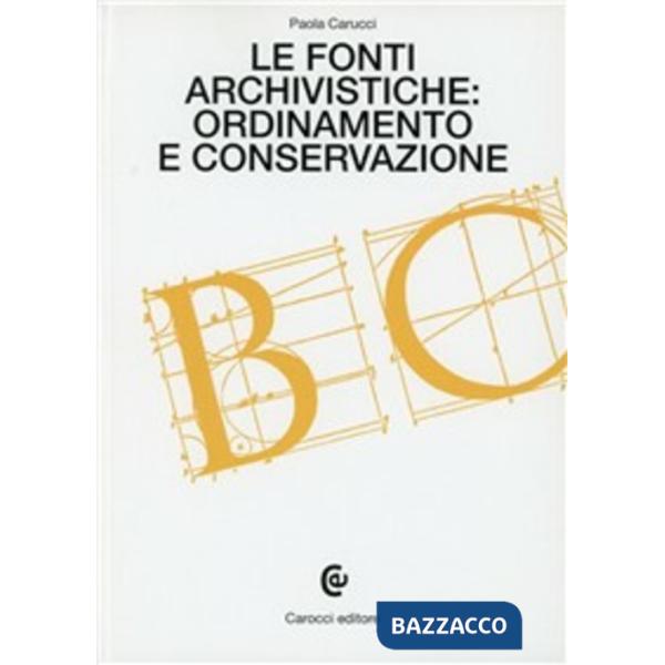 Fonti archivistiche: ordinamento e conservazione (Le)