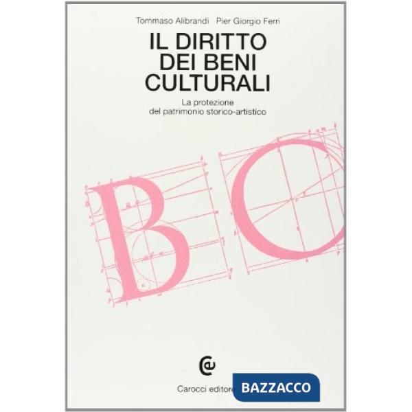 Diritto dei beni culturali. La protezione del patrimonio storico-artistico (Il)