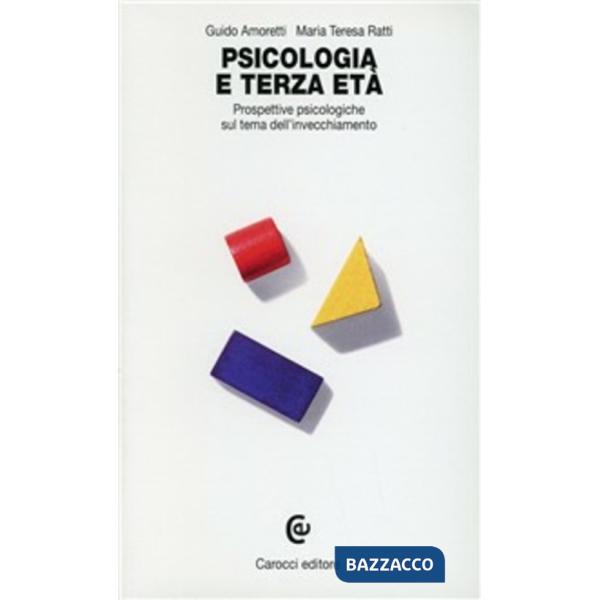 Psicologia e terza età. Prospettive psicologiche sul tema dell'invecchiamento