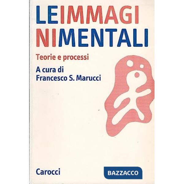 Immagini mentali. Teorie e processi (Le)