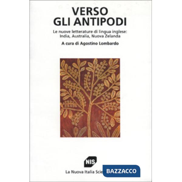 Verso gli antipodi. Le nuove letterature di lingua inglese: India, Australia, Nu