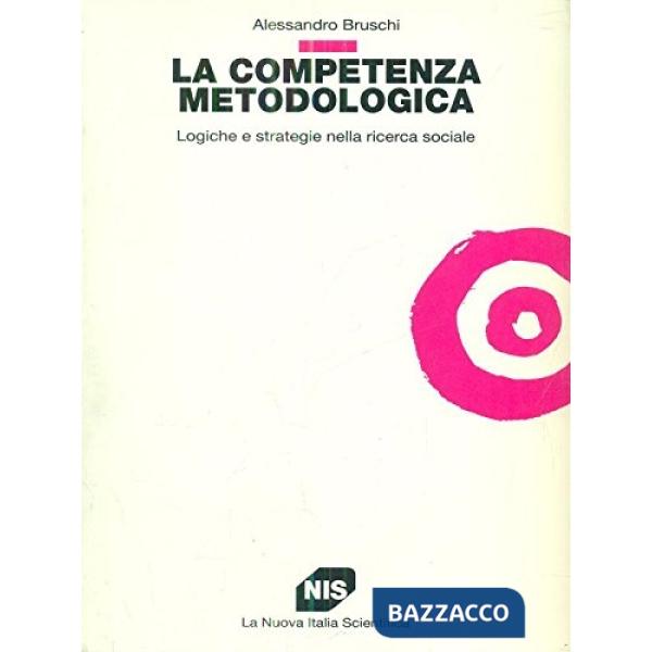 Competenza metodologica. Logiche e strategie nella ricerca sociale (La)