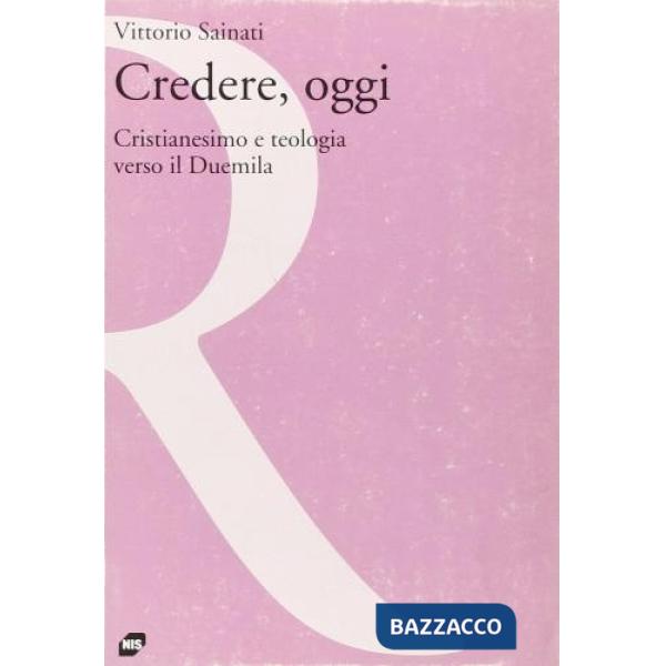 Credere, oggi. Cristianesimo e teologia verso il Duemila