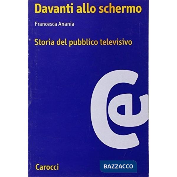 Davanti allo schermo. Storia del pubblico televisivo