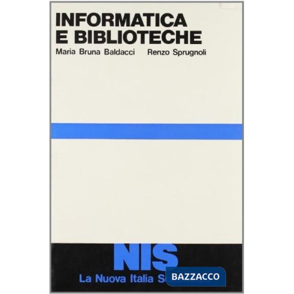 Informatica e biblioteche. Automazione dei servizi informativi bibliotecari