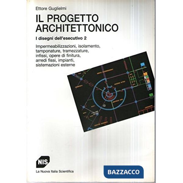 Progetto architettonico. I disegni dell'esecutivo (Il). Vol. 2: Impermeabilizzaz