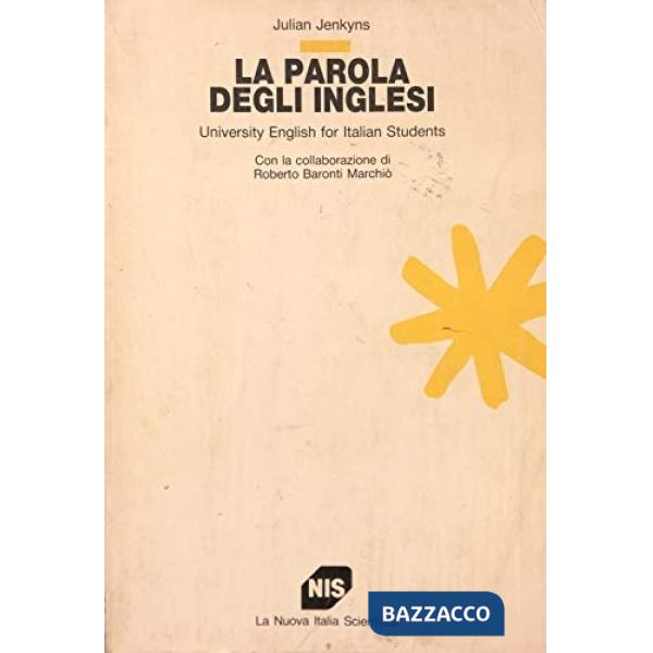 Parola degli inglesi. University english for italian students (La)