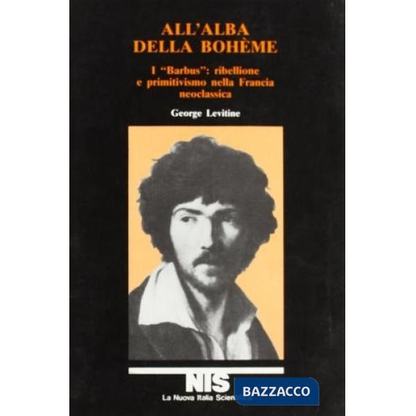 All'alba della Bohème. I «Barbus»: ribellione e primitivismo nella Francia neoclassica