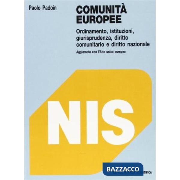 Comunità europee. Ordinamento, istituzioni, giurisprudenza, diritto comunitario e diritto nazionale