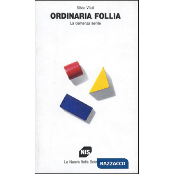 Ordinaria follia. La demenza senile