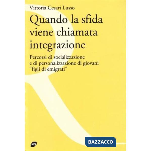Quando la sfida viene chiamata integrazione. Percorsi di socializzazione e di personalizzazione di giovani «Figli di emigrati»