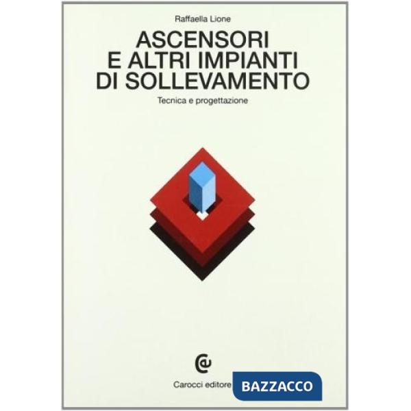 Ascensori e altri impianti di sollevamento. Tecnica e progettazione