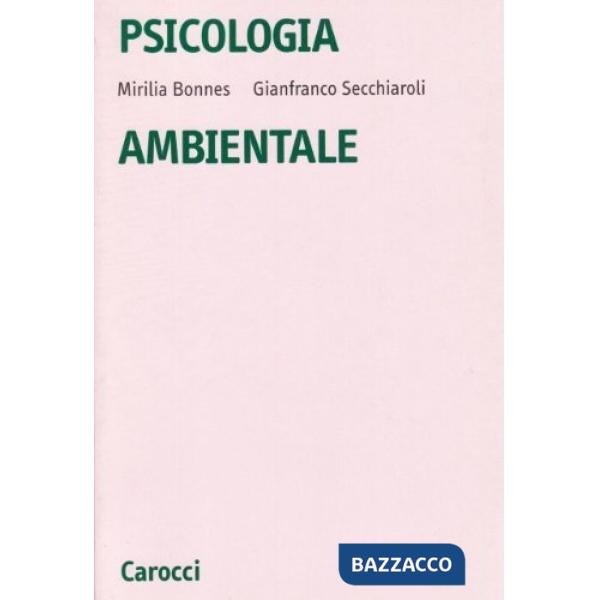 Psicologia ambientale. Introduzione alla psicologia sociale e ambientale