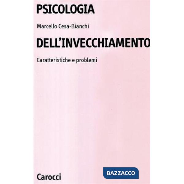 Psicologia dell'invecchiamento. Caratteristiche e problemi