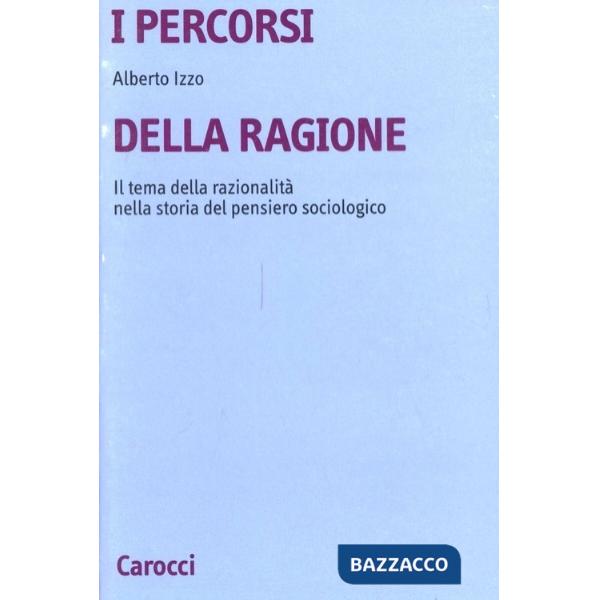Percorsi della ragione. Il tema della razionalità nella storia del pensiero sociologico (I)