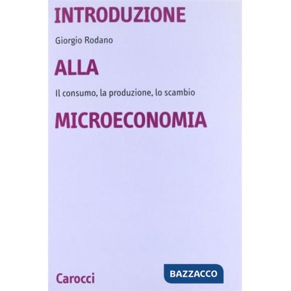 Introduzione alla microeconomia. Il consumo, la produzione, lo scambio