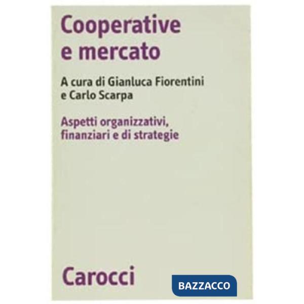 Cooperative e mercato. Aspetti organizzativi, finanziari e di strategie