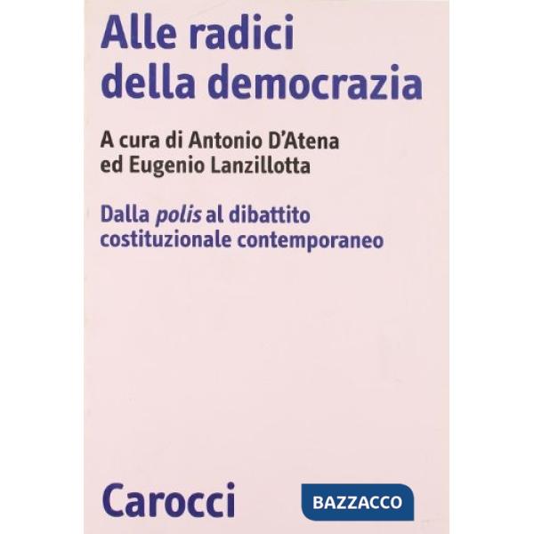 Alle radici della democrazia. Dalla polis al dibattito costituzionale contemporaneo