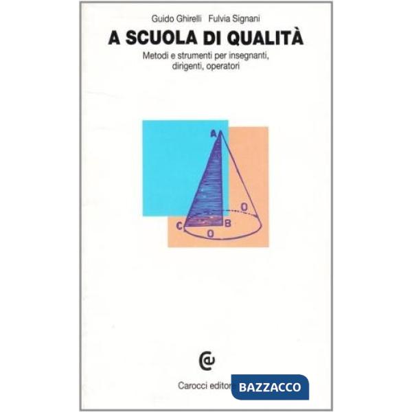 A scuola di qualità. Metodi e strumenti per insegnanti, dirigenti, operatori