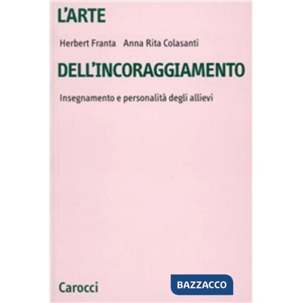 Arte dell'incoraggiamento. Insegnamento e personalità degli allievi (L')