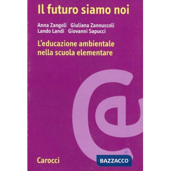Futuro siamo noi. L'educazione ambientale nella scuola elementare (Il)