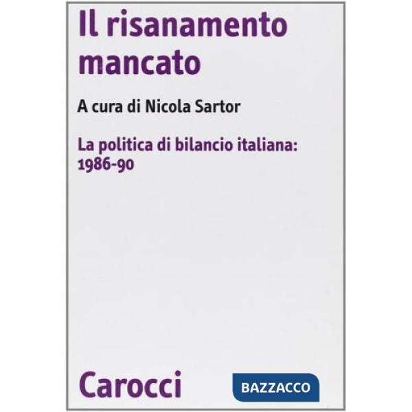Risanamento mancato. La politica di bilancio italiana: 1986-90 (Il)