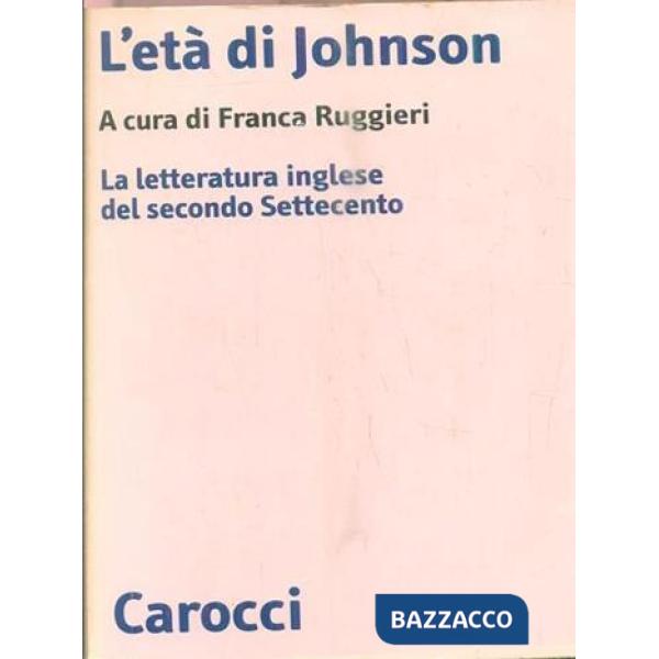 Età di Johnson. La letteratura inglese del secondo Settecento (L')
