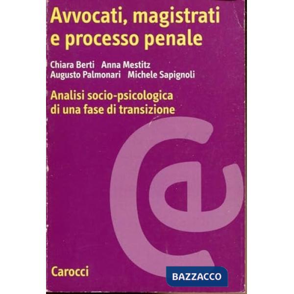 Avvocati, magistrati e processo penale. Analisi socio-psicologica di una fase di